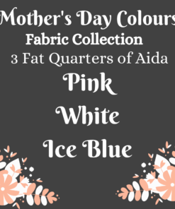 A grey square, with pink and white leaves and flowers in the bottom corners. Text above reads, "Mother's Day colours Fabric Collection, 3 Fat Quarters of Aida. Pink, white, ice blue."