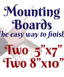 A white square with a faint image of a person's hands using a mounting board. Text in front of it reads, "Mounting Boards, The easy way to finish! Two 5 inches by 7 inches, two 8 inches by 10 inches"