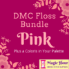 A fuchsia square, bordered with pink leaves and flowers. Text reads: DMC Floss Bundle Pink, Plus a Coloris in Your Pallet